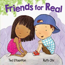Friends for Real by Ted Staunton and Ruth Ohi